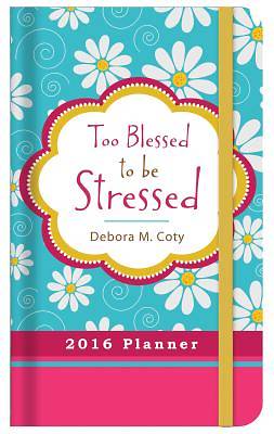 Picture of 2016 Planner Too Blessed to Be Stressed