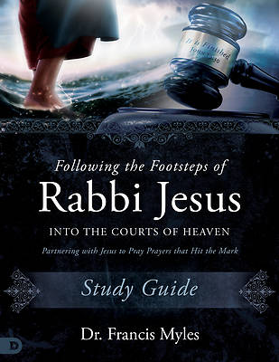 Picture of Following the Footsteps of Rabbi Jesus Into the Courts of Heaven Study Guide