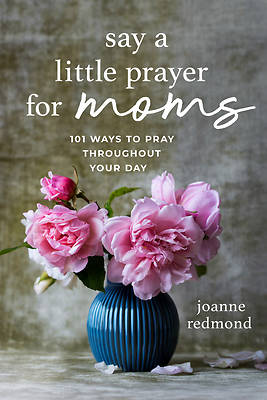 Say a Little Prayer for Moms