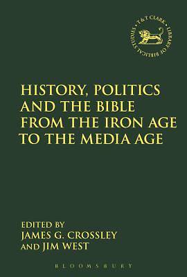 Picture of History, Politics and the Bible from the Iron Age to the Media Age