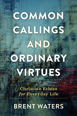 Picture of Common Callings and Ordinary Virtues