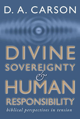 Picture of Divine Sovereignty and Human Responsibility