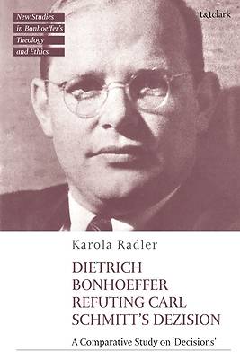 Picture of Dietrich Bonhoeffer Refuting Carl Schmitt's Dezision