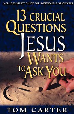 Picture of 13 Crucial Questions Jesus Wants to Ask You