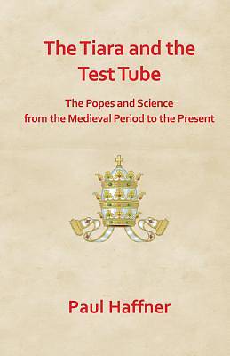 Picture of The Tiara and the Test Tube. the Popes and Science from the Medieval Period to the Present