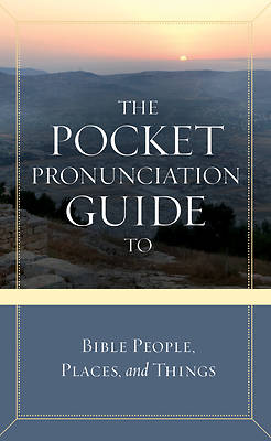 Picture of The Pocket Pronunciation Guide to Bible People, Places, and Things