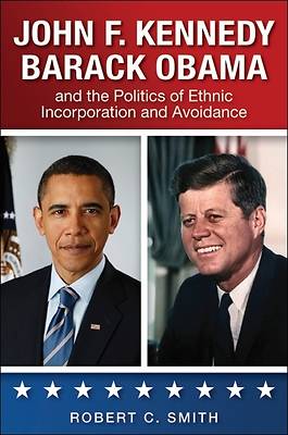 Picture of John F. Kennedy, Barack Obama, and the Politics of Ethnic Incorporation and Avoidance