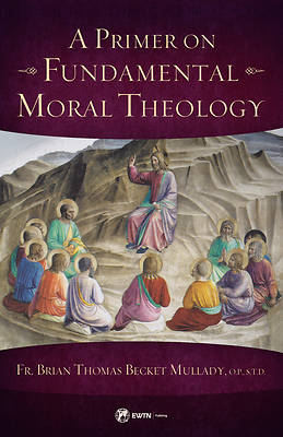 Picture of A Primer on Fundamental Moral Theology