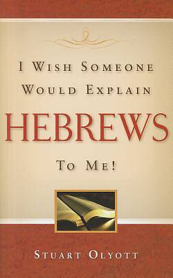 Picture of I Wish Someone Would Explain Hebrews to Me!