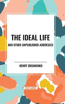 Picture of The Ideal Life and Other Unpublished Addresses
