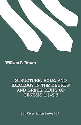 Picture of Structure, Role, and Ideology in the Hebrew ND Greek Texts of Genesis 1