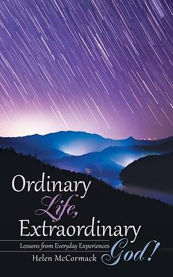 Picture of Ordinary Life, Extraordinary God!