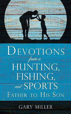 Picture of Devotions from a Hunting, Fishing, and Sports Father, to His Son