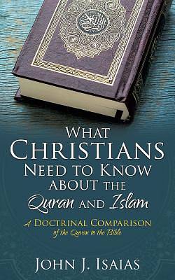 Picture of What Christians Need to Know about the Quran and Islam