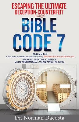 Picture of Escaping the Ultimate Deception-Counterfeit Through BIBLE CODE 7
