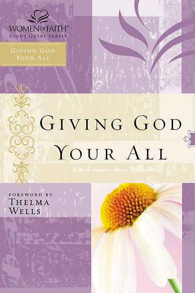 Picture of Women of Faith Study Guide Series - Giving God Your All