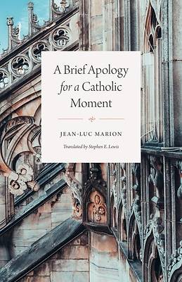 Picture of A Brief Apology for a Catholic Moment