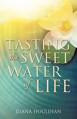 Picture of Tasting the Sweet Water of Life