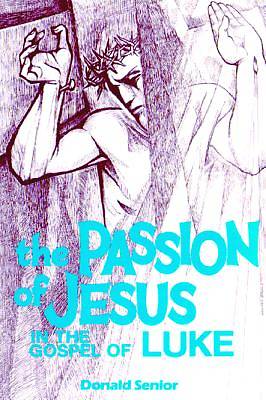 Picture of The Passion of Jesus in the Gospel of Luke