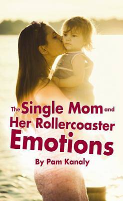 Picture of The Single Mom and Her Rollercoaster Emotions
