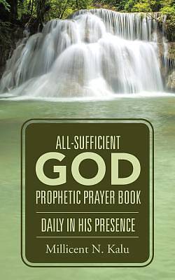 Picture of All-Sufficient God Prophetic Prayer Book Daily in His Presence