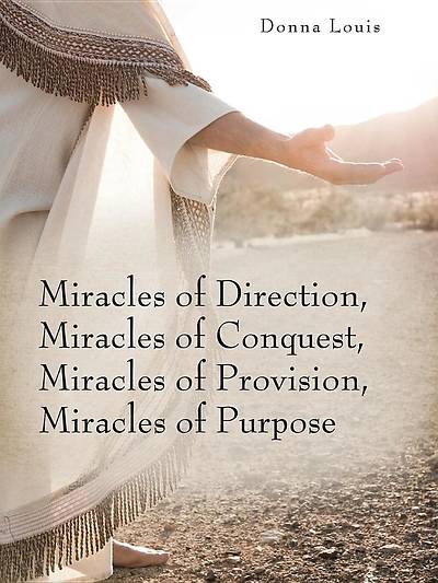 Picture of Miracles of Direction, Miracles of Conquest, Miracles of Provision, Miracles of Purpose