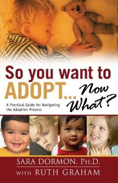 Picture of So You Want to Adopt. . .Now What?