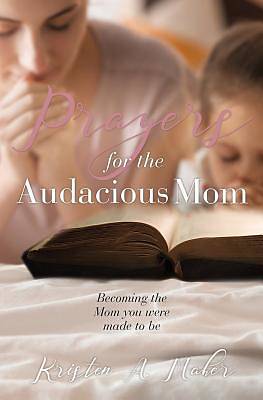 Picture of Prayers for the Audacious Mom