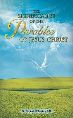 Picture of The Significance of the Parables of Jesus Christ