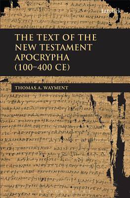 Picture of The Text of the New Testament Apocrypha (100 - 400 Ce)