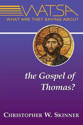 Picture of What Are They Saying about the Gospel of Thomas?