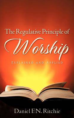 Picture of The Regulative Principle of Worship