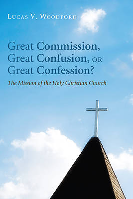 Picture of Great Commission, Great Confusion, or Great Confession?