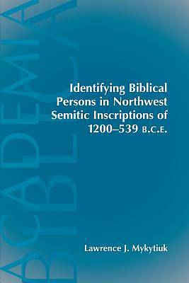 Picture of Identifying Biblical Persons in Northwest Semitic Inscriptions of 1200-539 B.C.E.