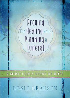 Picture of Praying for Healing While Planning a Funeral [ePub Ebook]