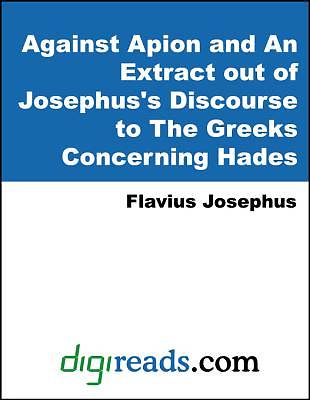 Picture of Against Apion and An Extract out of Josephus's Discourse to The Greeks Concerning Hades [Adobe Ebook]