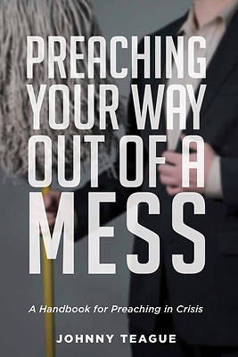 Picture of Preaching Your Way Out of a Mess