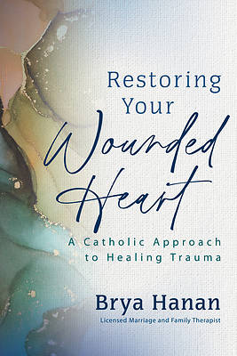 Picture of Restoring Your Wounded Heart