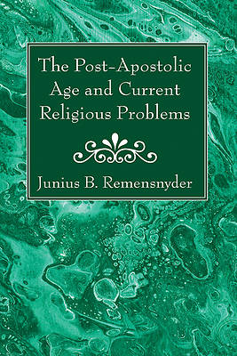 Picture of The Post-Apostolic Age and Current Religious Problems