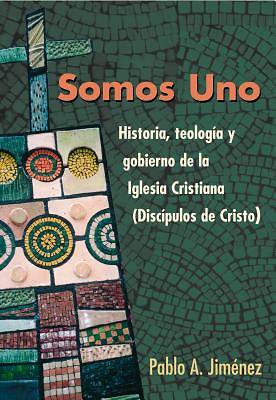 Picture of Somos Uno  Historia, teología y gobierno de la Iglesia Cristiana (Discípulos de Cristo)