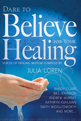 Picture of Dare to Believe for Your Healing