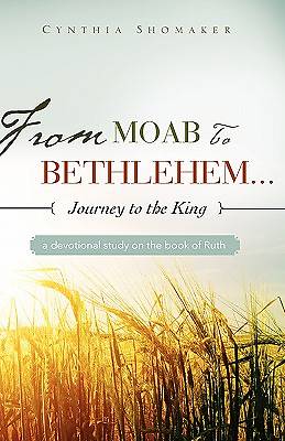 Picture of From Moab to Bethlehem...Journey to the King
