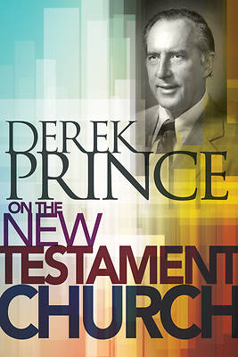 Picture of Derek Prince on the New Testament Church