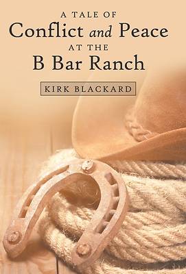 Picture of A Tale of Conflict and Peace at the B Bar Ranch