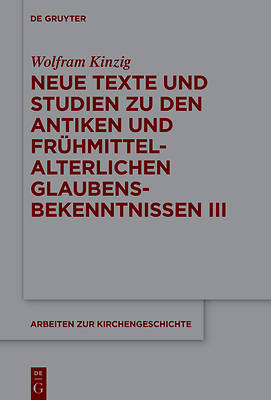 Picture of Neue Texte Und Studien Zu Den Antiken Und Frühmittelalterlichen Glaubensbekenntnissen III