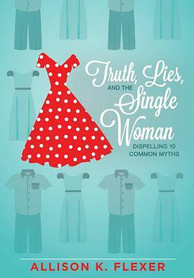 Picture of Truth, Lies, and the Single Woman