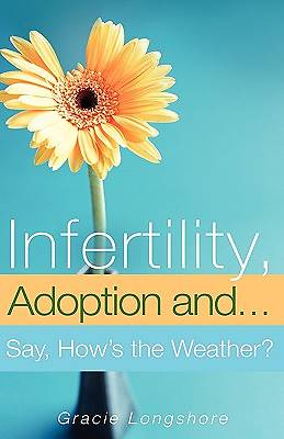 Picture of Infertility, Adoption And...Say, How's the Weather?
