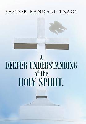 Picture of A Deeper Understanding of the Holy Spirit.