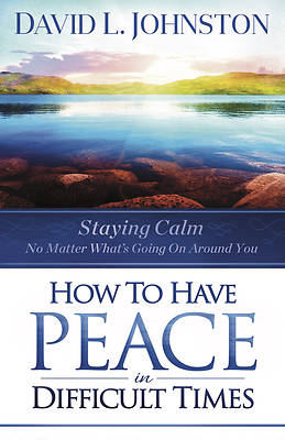 Picture of How to Have Peace in Difficult Times