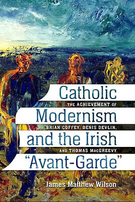 Picture of Catholic Modernism and the Irish Avant-Garde